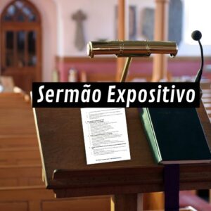 Sermão Expositivo: O que é e como fazer uma pregação expositiva